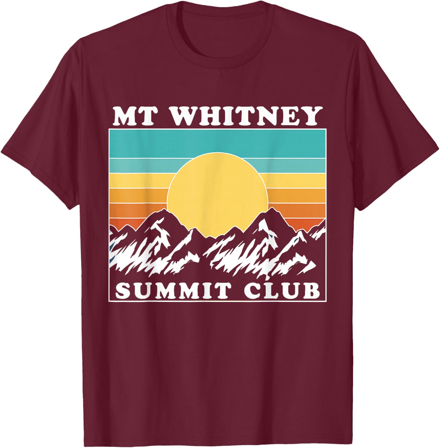 Mount Whitney Summit Club, Mt Whitney, Mount Whitney T-Shirt - T-Shirt | Maroon