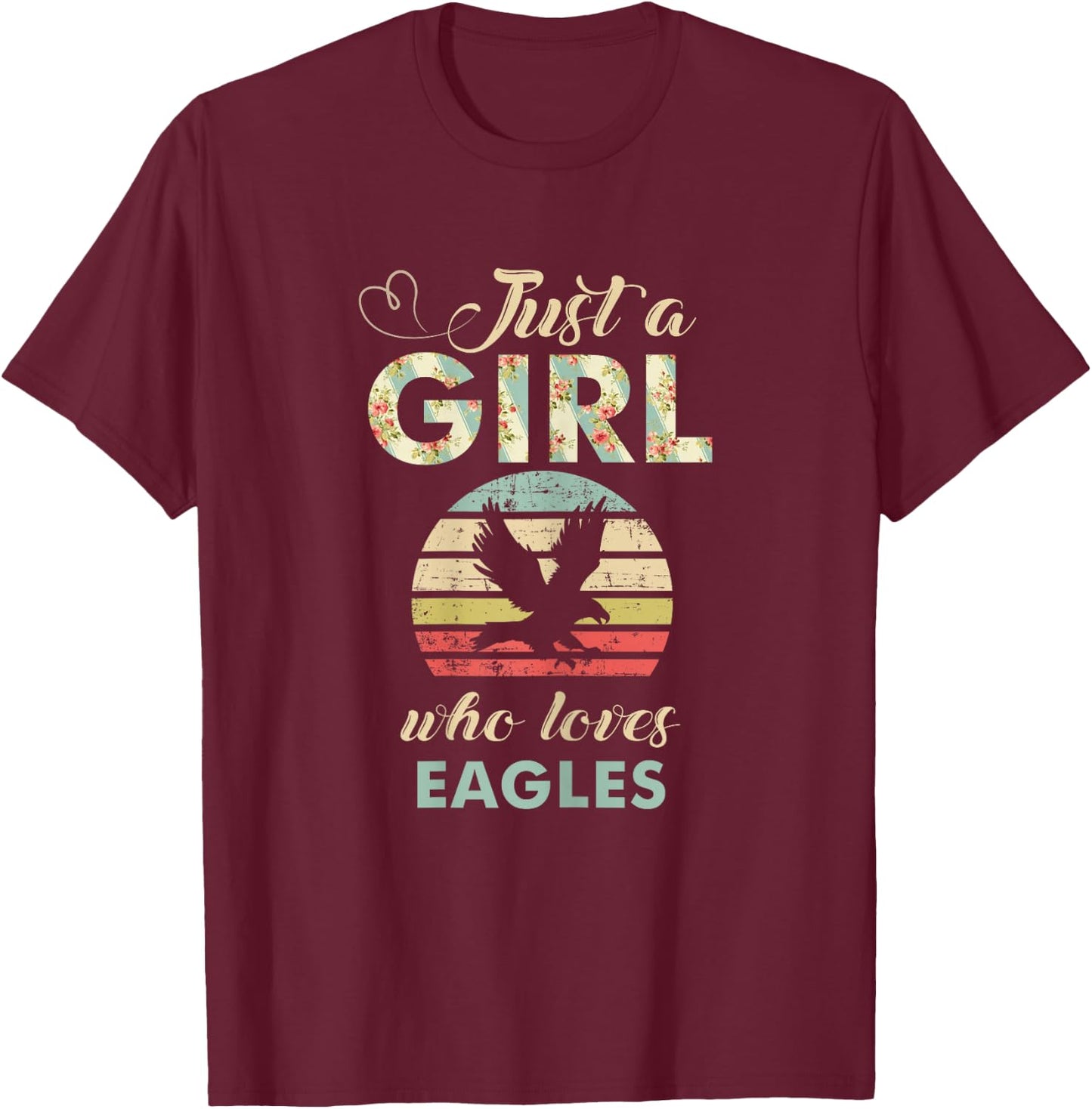 Just A Girl Who Loves Eagles Retro Vintage Eagle T-Shirt - T-Shirt | Maroon