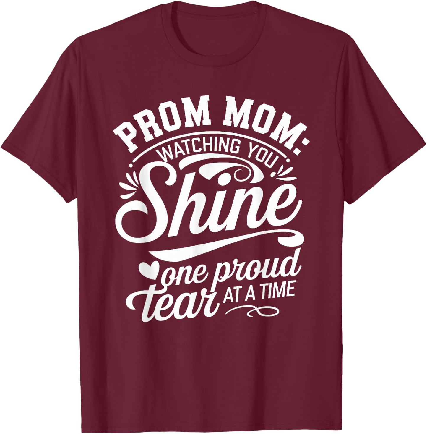 Prom Night Mom Prom Queen Mom Prom Preparation Mom Duties T-Shirt - T-Shirt | Maroon