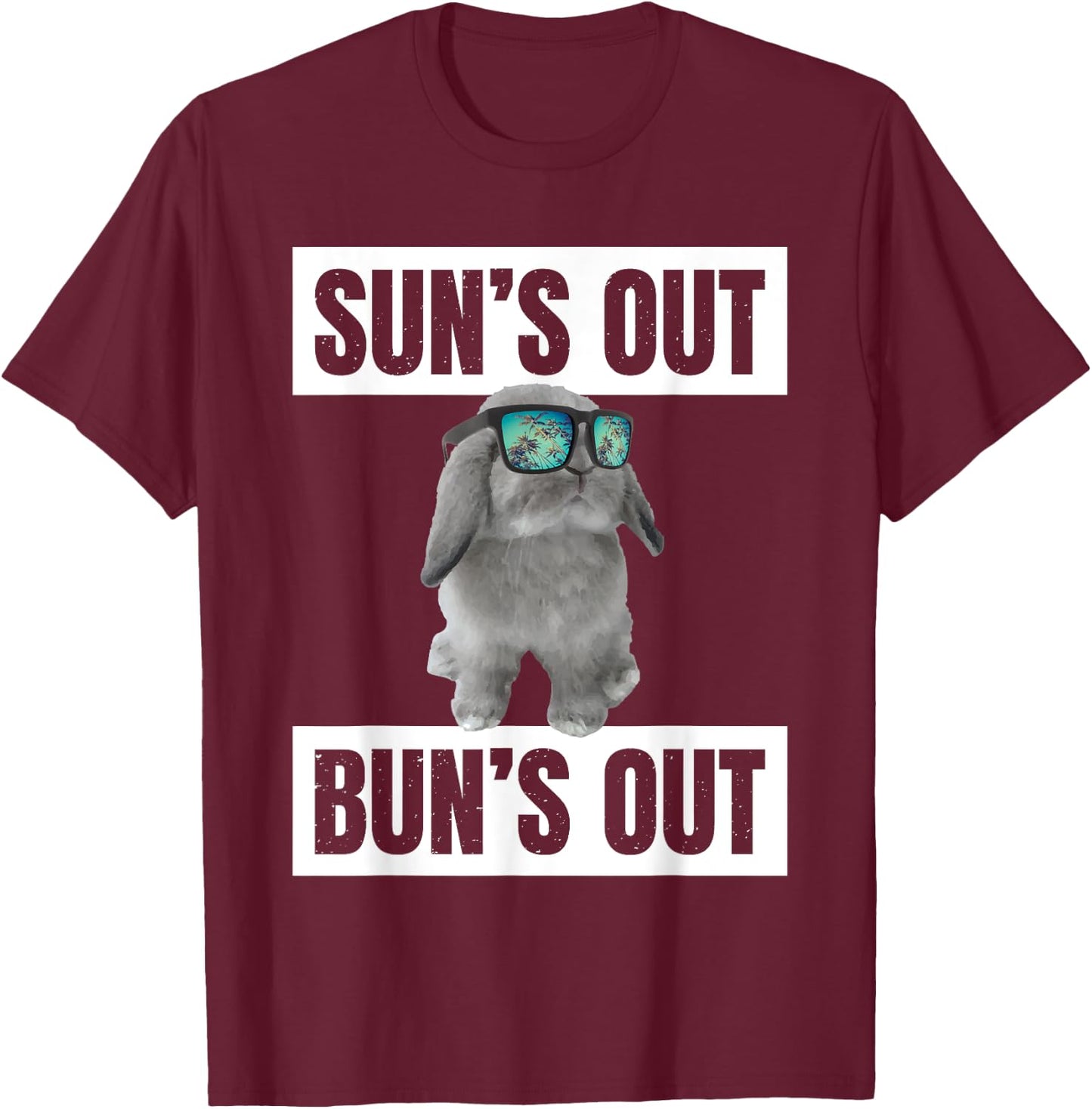 Sun's Out, Bun's Out: Funny Bunny Summer Quote Gift T-Shirt - T-Shirt | Maroon