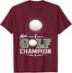 Funny Mini Golf Miniature Golfing Champion Golfer Women Men T-Shirt - T-Shirt | Maroon