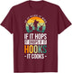 If It Flies It Dies If It Hops It Drops If It Hooks It Cooks T-Shirt - T-Shirt | Maroon