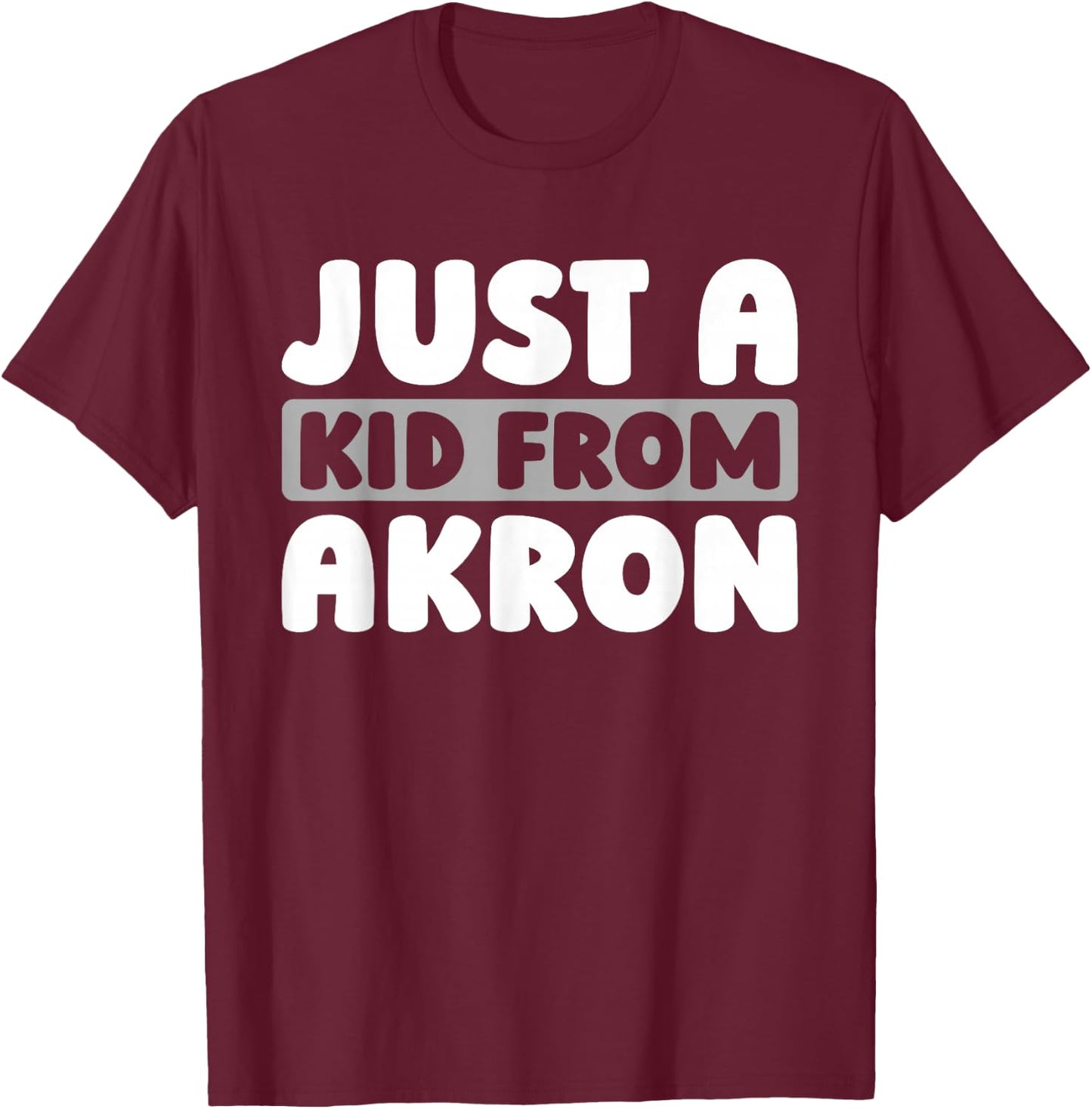 Just A Kid From Ohio Akron American Resident - Usa Us City T-Shirt - T-Shirt | Maroon