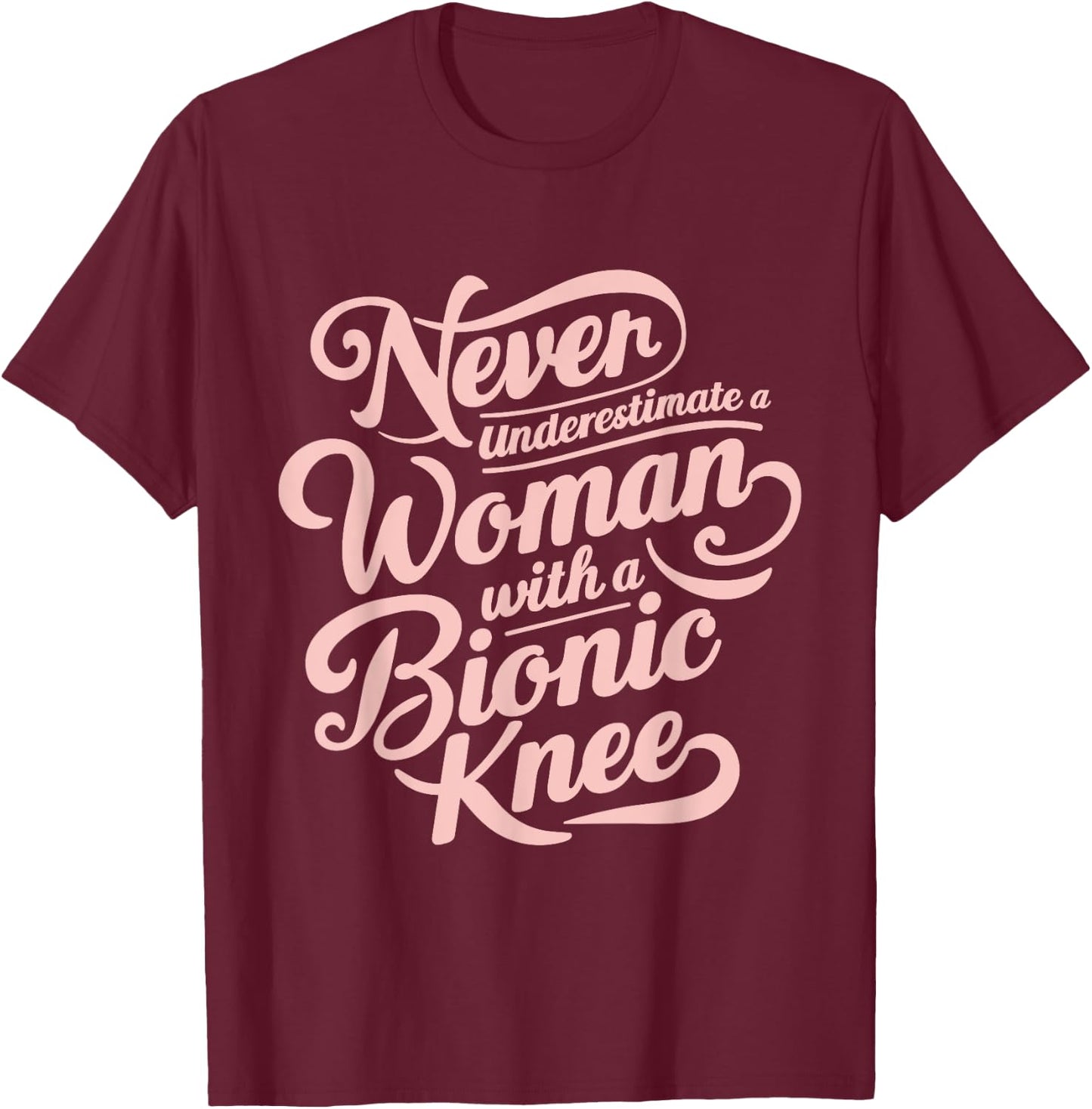 Woman Bionic Knee Replacement Surgery Joint Recovery T-Shirt - T-Shirt | Maroon