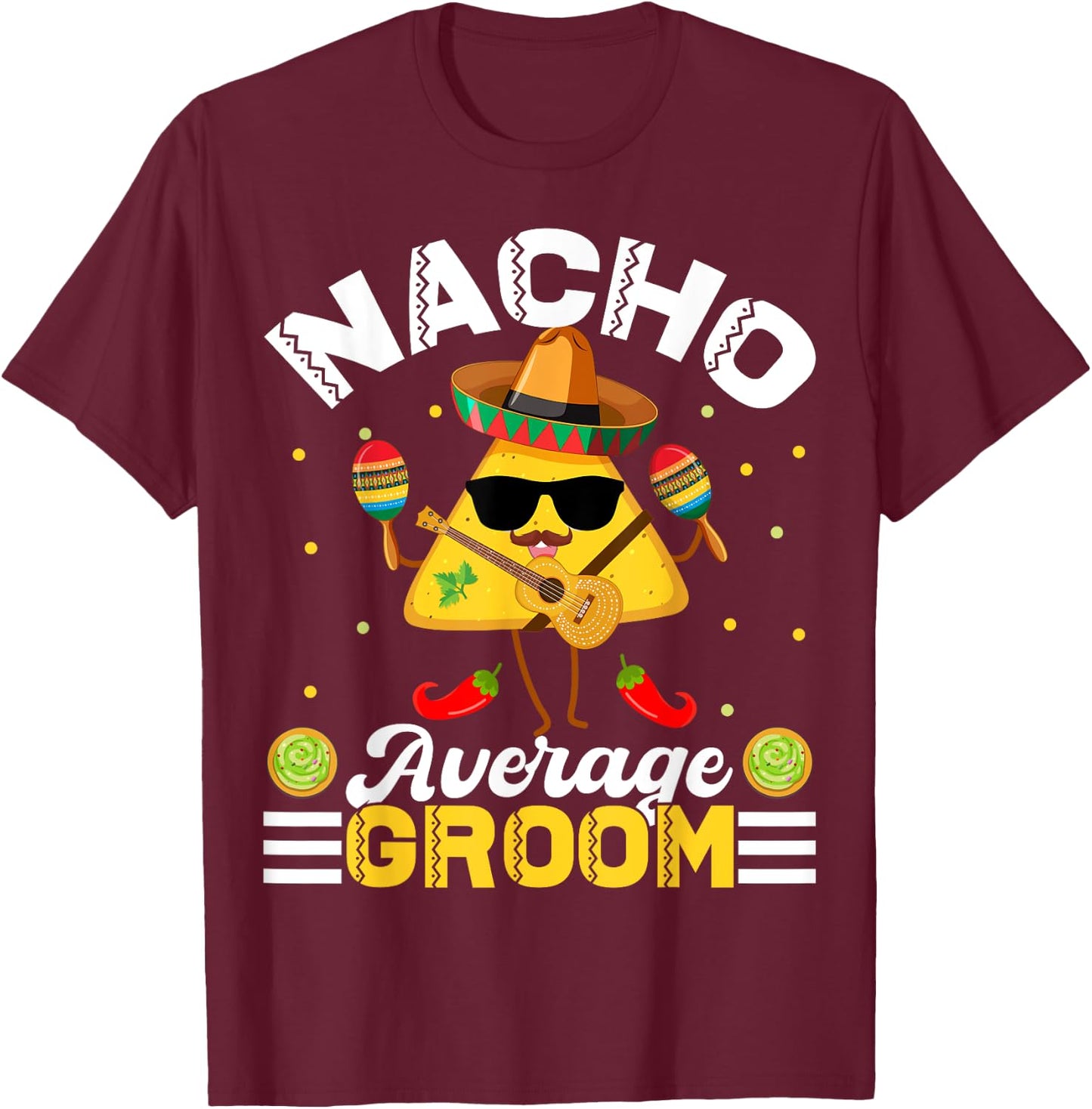 Funny Nacho Average groom Cinco De Mayo Men Women T-Shirt - T-Shirt | Maroon