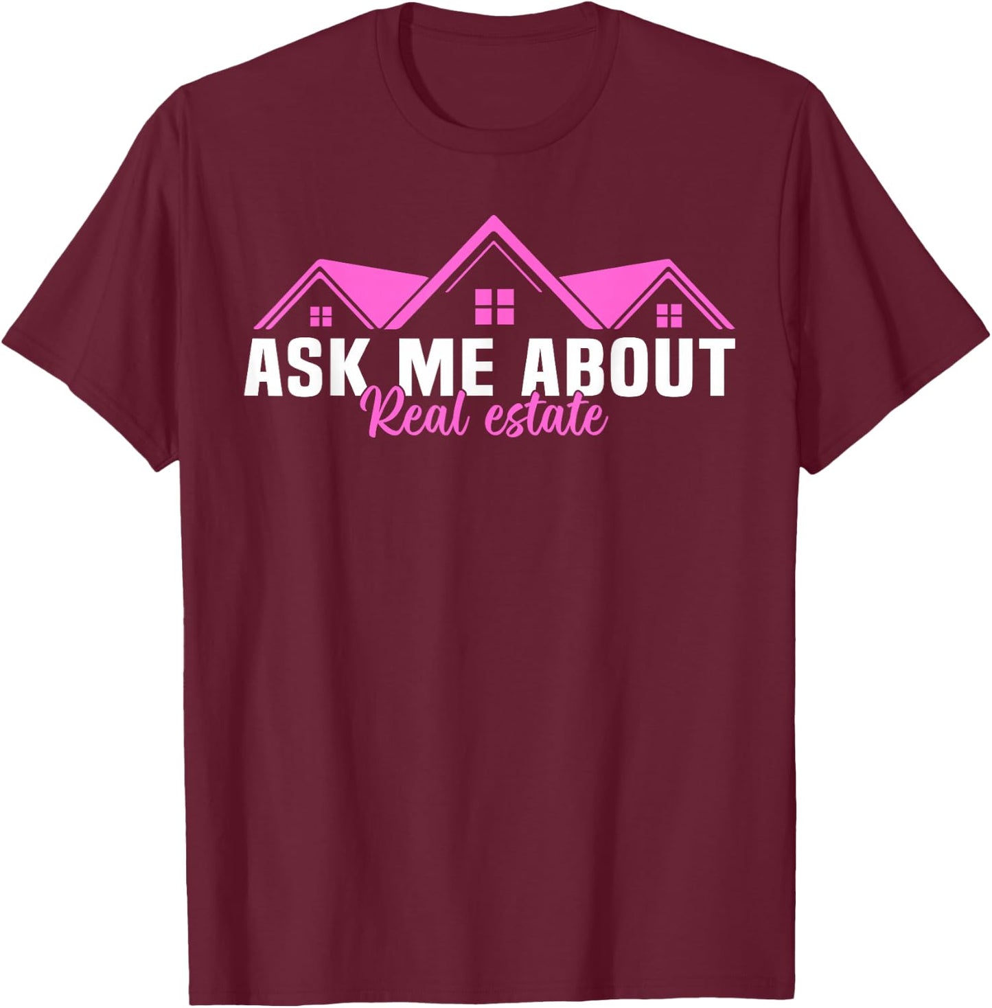 Realtor Ask Me About Real Estate Women T-Shirt - T-Shirt | Maroon