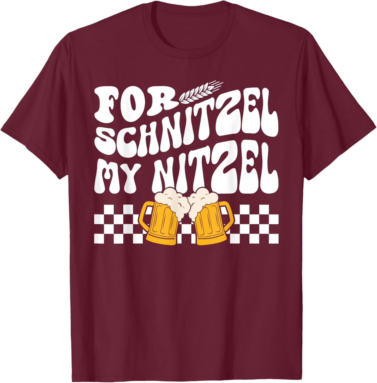 For Schnitzel My Nitzel German Beer Oktoberfest Funny T-Shirt - T-Shirt | Maroon