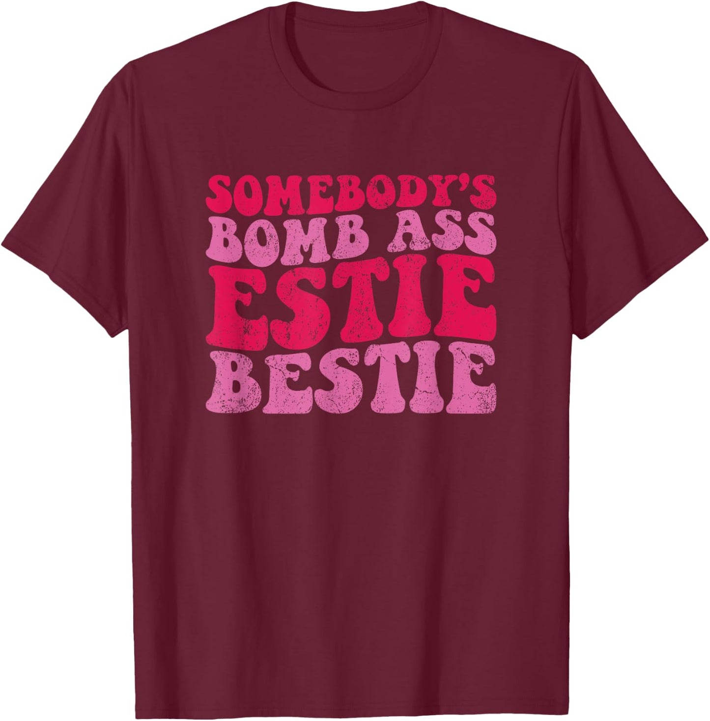 Vintage Somebody's Bomb Ass Estie Bestie T-Shirt - T-Shirt | Maroon