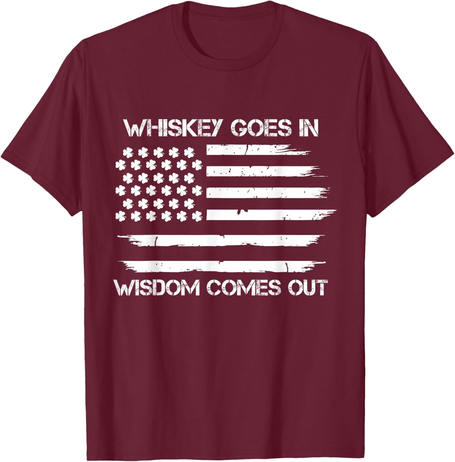 Funny Whiskey goes in Wisdom Comes Out Irish American Flag T-Shirt - T-Shirt | Maroon