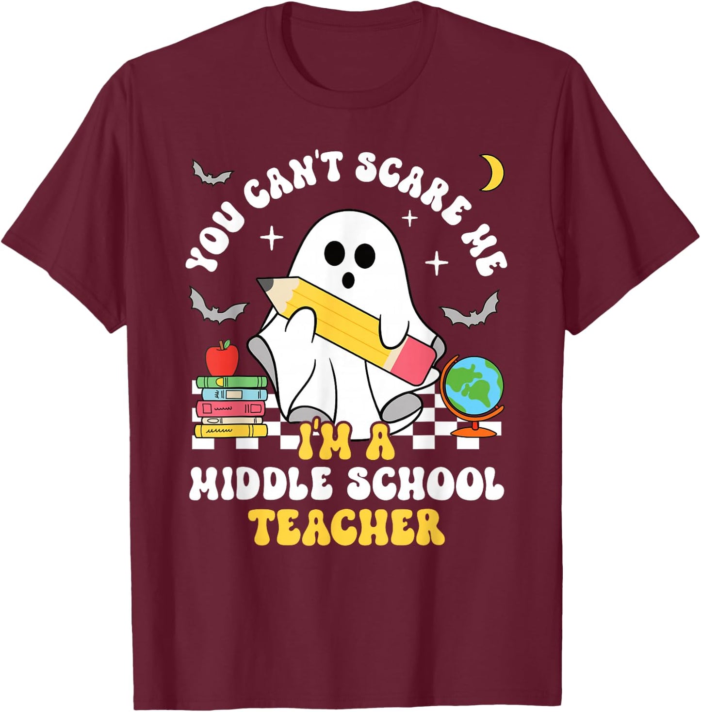 You Can't Scare Me I'm A Middle School Teacher Halloween T-Shirt - T-Shirt | Maroon
