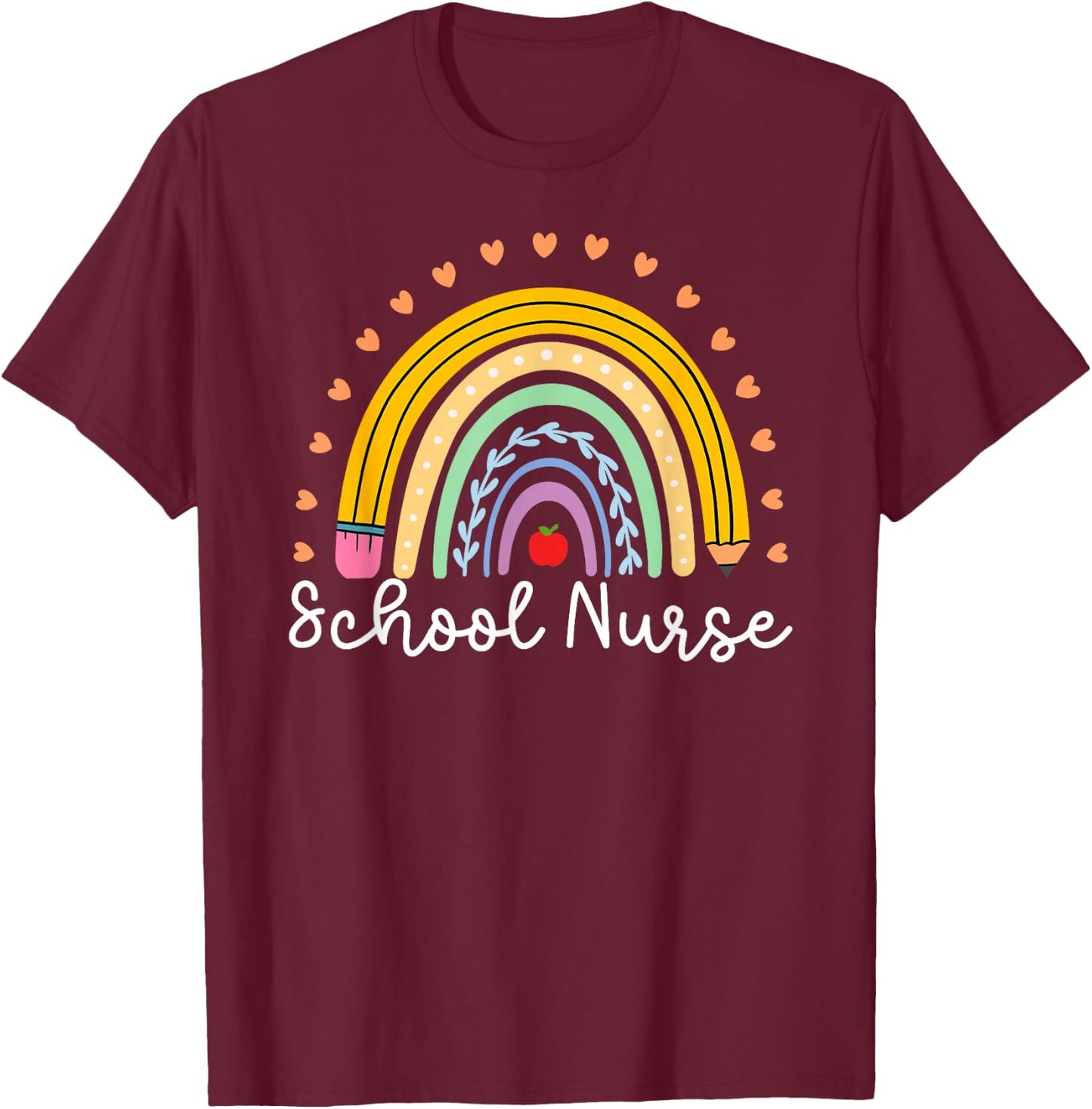 School Nurse Appreciation School Nursing Rainbow T-Shirt - T-Shirt | Maroon