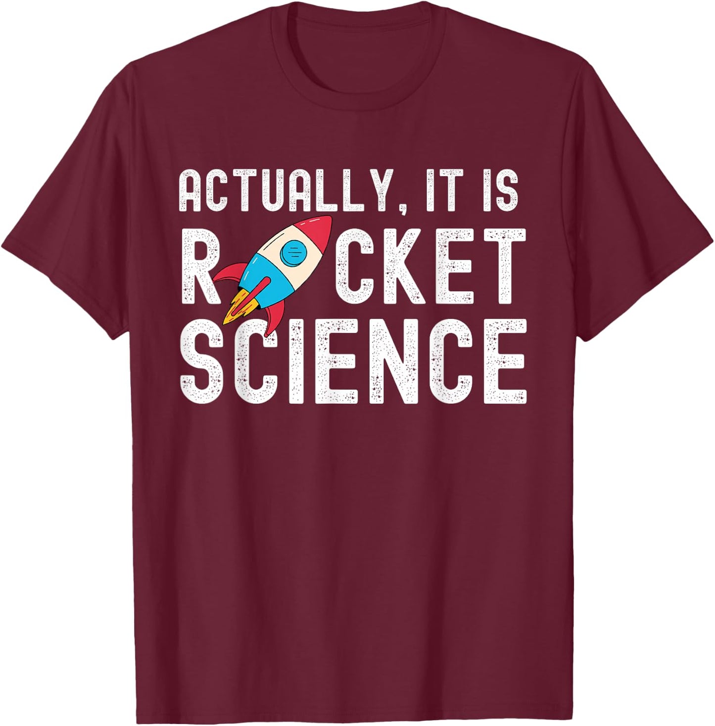 Actually It Is Rocket Science Math Engineering Teacher Men Women Kids T-Shirt - T-Shirt | Maroon