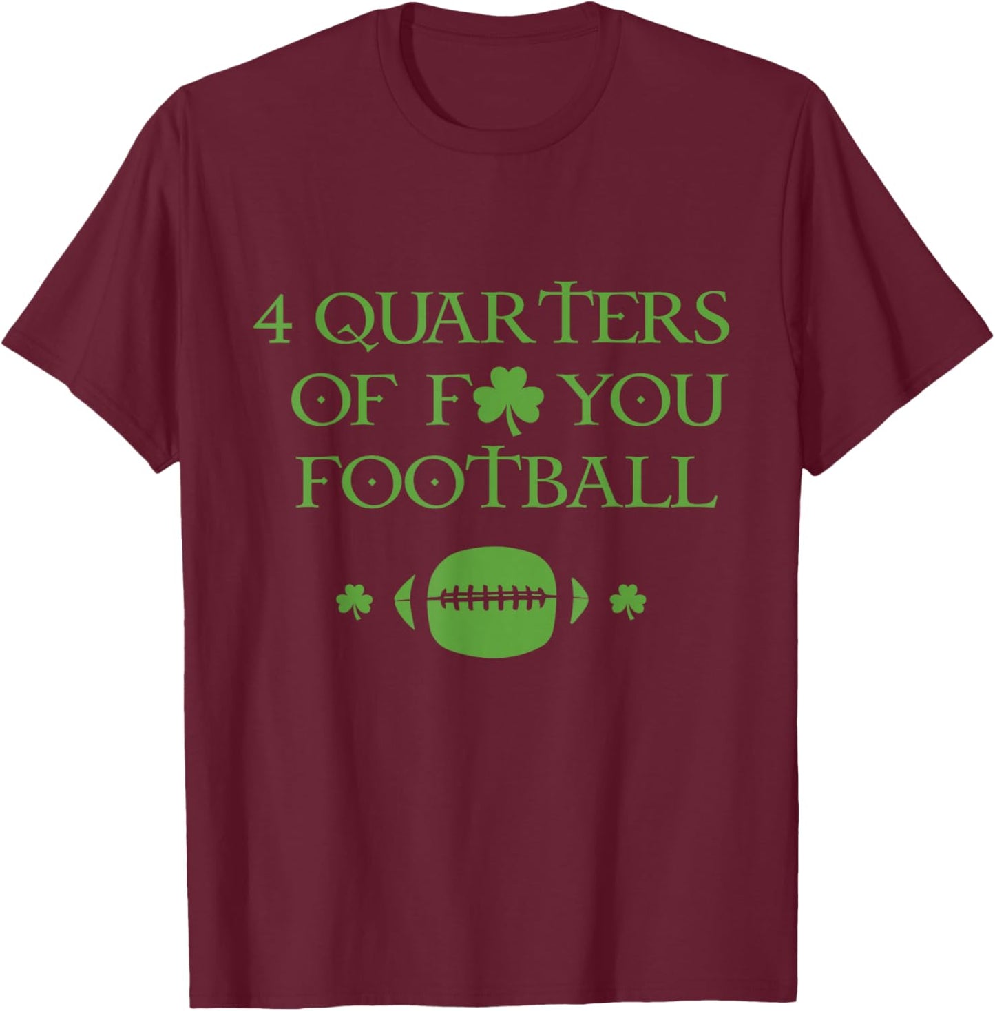 4 Quarters Of F You Football Clover T-Shirt - T-Shirt | Maroon