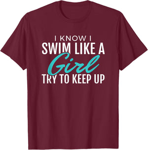 I Swim Like A Girl, Funny, Women Ladies Swimmer Swimming T-Shirt - T-Shirt | Maroon