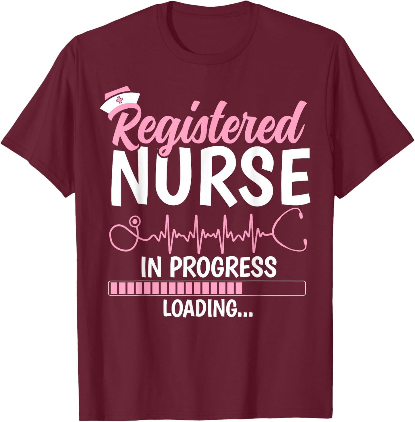 Registered Nurse In Progress RN Nursing Student Future Nurse T-Shirt - T-Shirt | Maroon