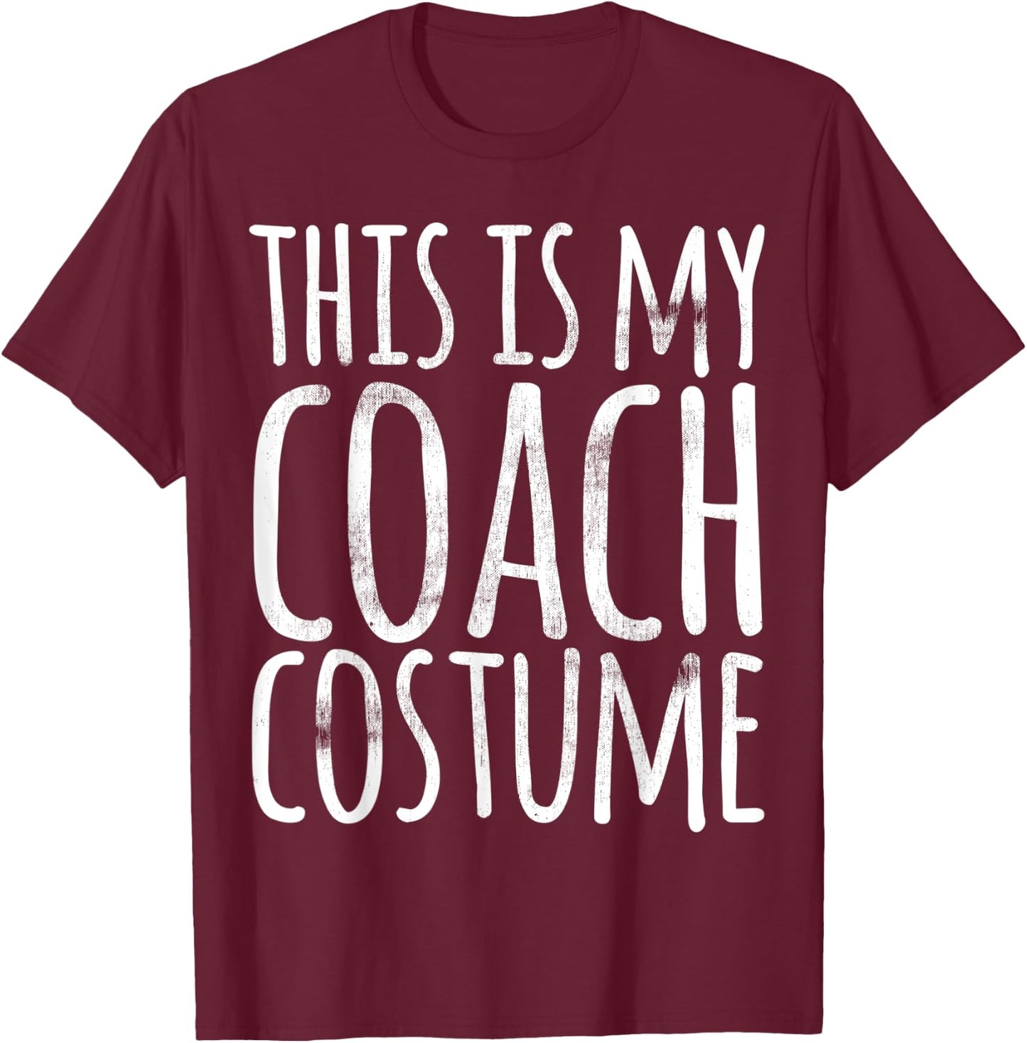 This Is My Coach Costume Halloween Funny Lazy Easy Outfit T-Shirt - T-Shirt | Maroon
