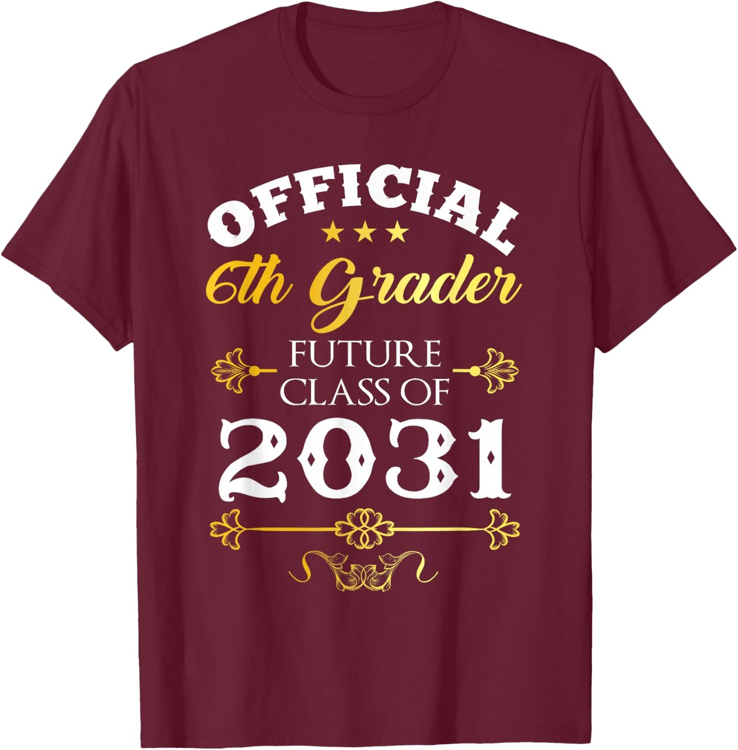 Official 6th Grader Future Class Of 2031 Decor First Day T-Shirt - T-Shirt | Maroon