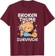 Broken Thumb Survivor | Broken Thumb Finger T-Shirt - T-Shirt | Maroon