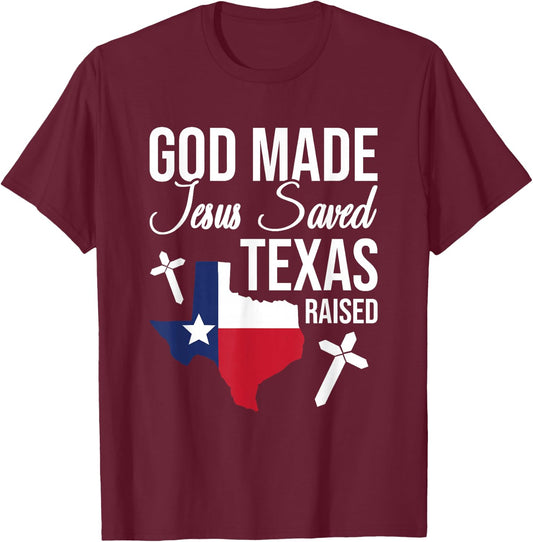 God Made Jesus Saved Texas Raised Jesus Christ T-Shirt - T-Shirt | Maroon
