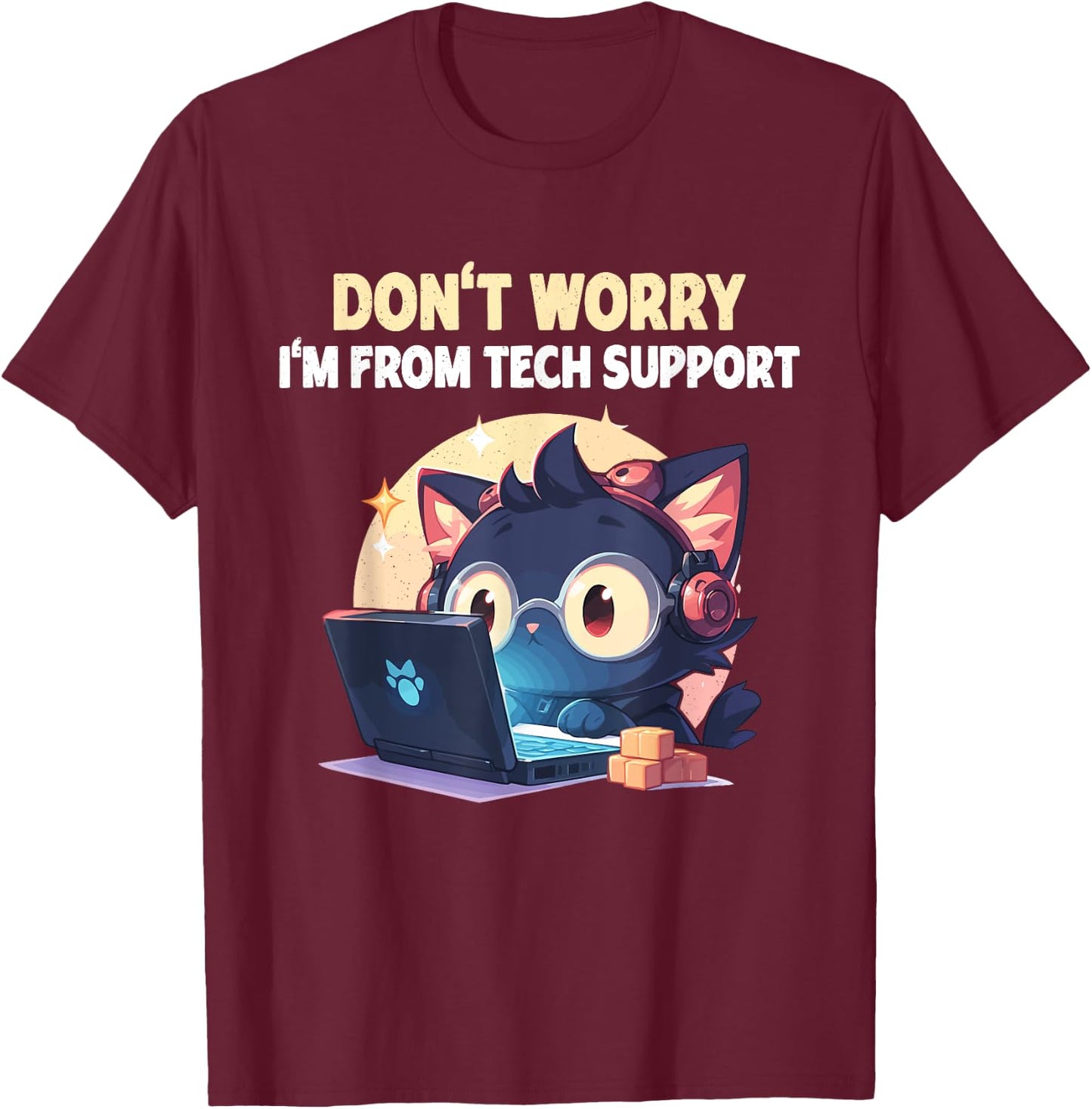 Cat Don't Worry I'm From Tech Support T-Shirt - T-Shirt | Maroon