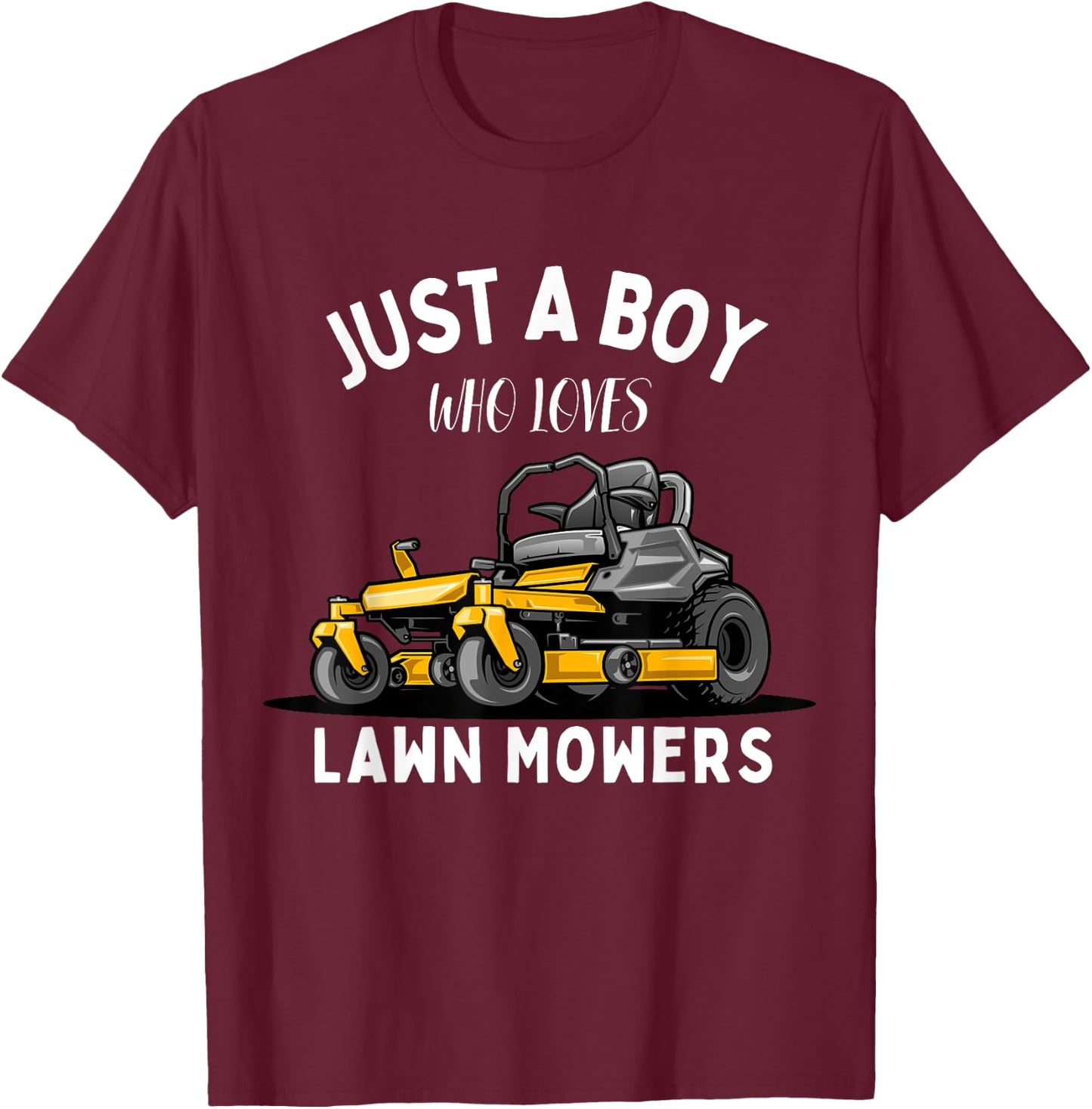 Just a Boy Who Loves Lawn Mowers Lawn Mowing T-Shirt - T-Shirt | Maroon