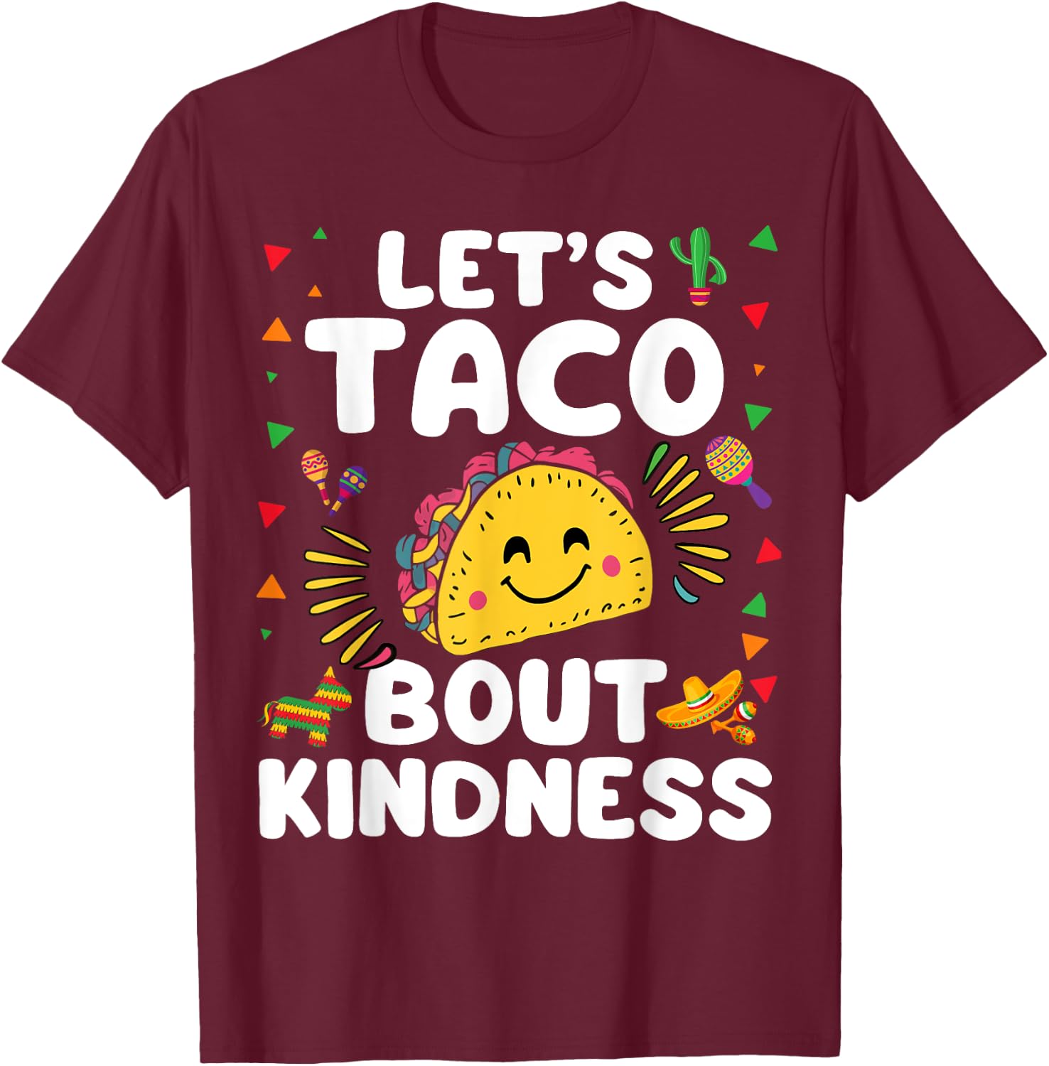Let's Taco Bout Kindness Cinco De Mayo Cute Mexican Party T-Shirt - T-Shirt | Maroon