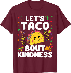 Let's Taco Bout Kindness Cinco De Mayo Cute Mexican Party T-Shirt - T-Shirt | Maroon