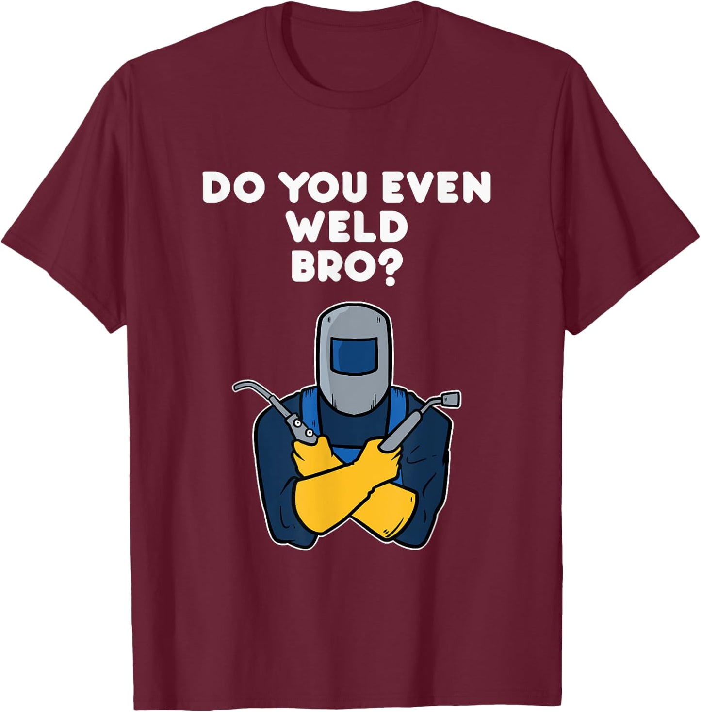 Weld Welding Squad Funny Welder Quote T-Shirt - T-Shirt | Maroon