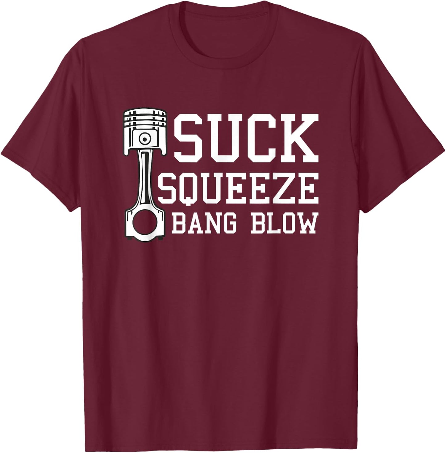 Suction Squeeze Bang Blow Car Diesel Lovers Mechanic T-Shirt - T-Shirt | Maroon