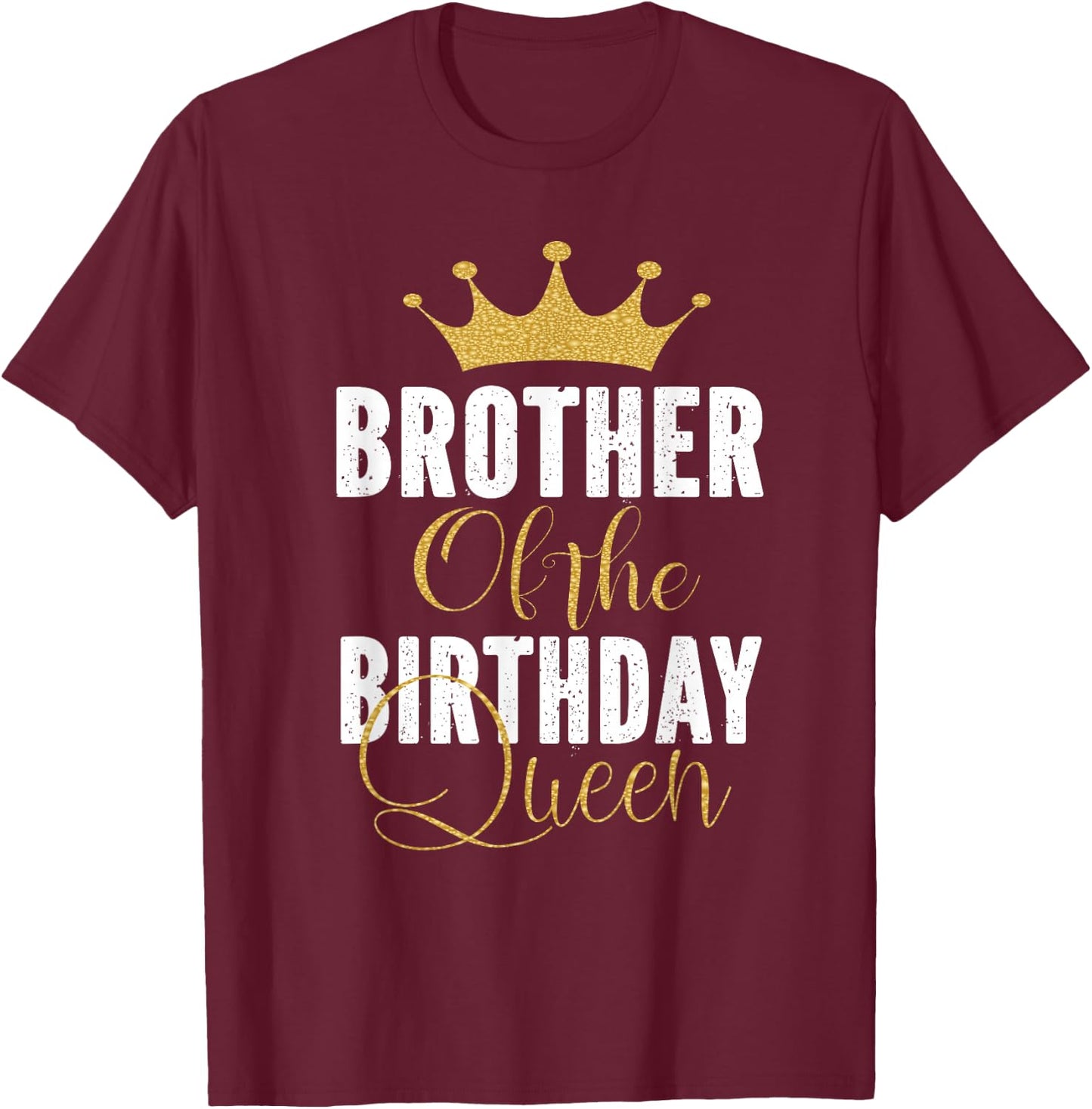 Brother Of The Birthday Queen Girls Bday Party Gift T-Shirt - T-Shirt | Maroon