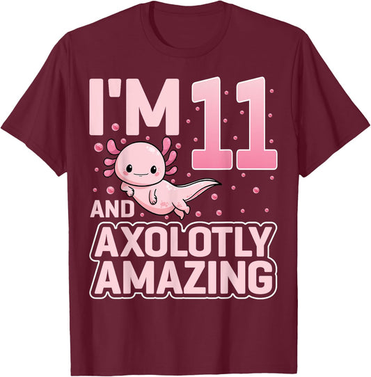 I'm 11 And Axolotly Amazing Cute Axolotl 11th Birthday T-Shirt - T-Shirt | Maroon