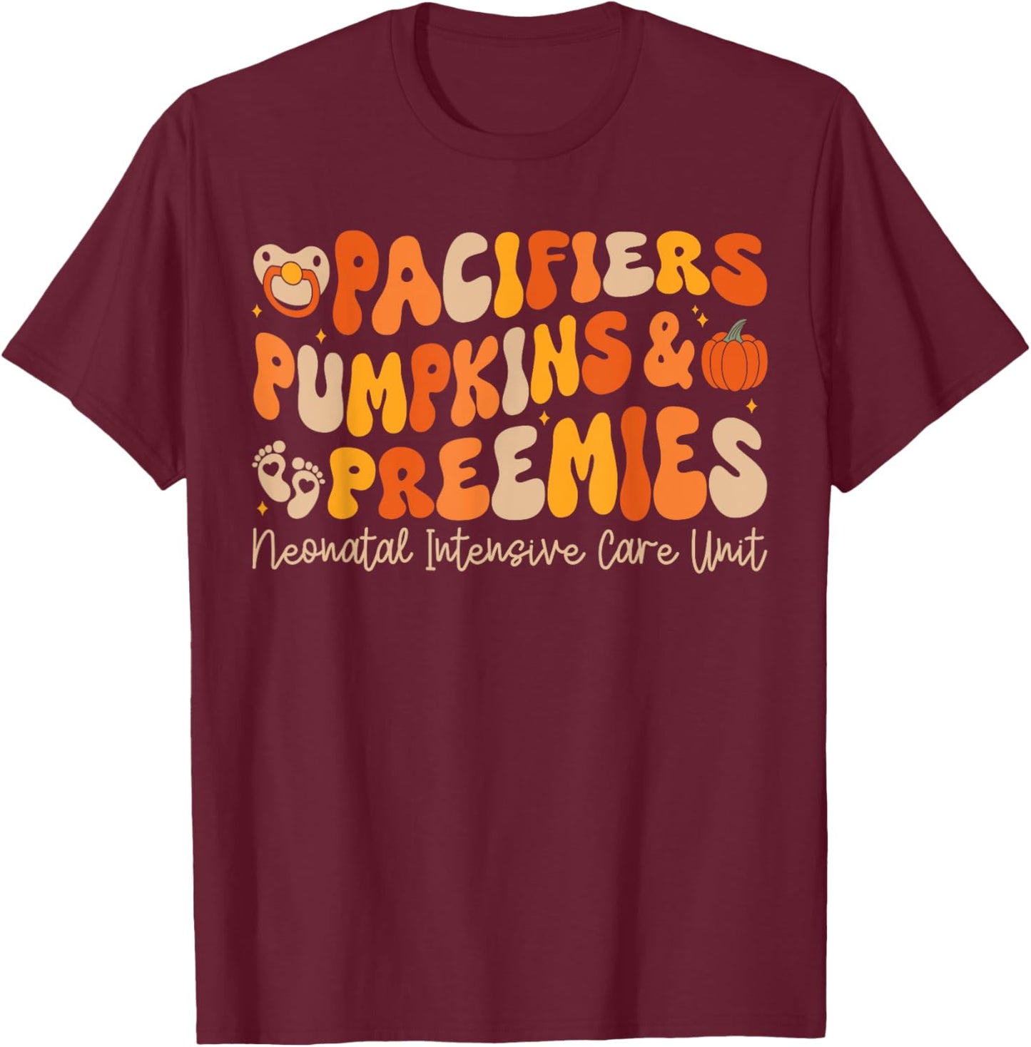 Pacifiers Pumpkins And Preemies Fall Nicu Nurse Halloween T-Shirt - T-Shirt | Maroon
