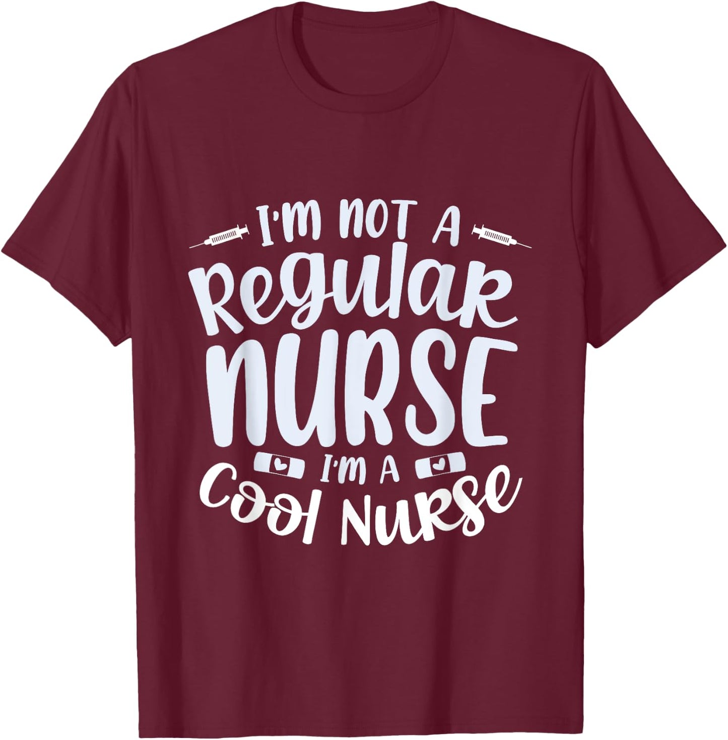 I'm Not A Regular Nurse I'm A Cool Nurse RN Medical T-Shirt - T-Shirt | Maroon