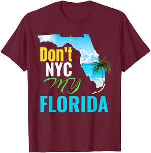 Don't New York My Florida T-Shirt - T-Shirt | Maroon