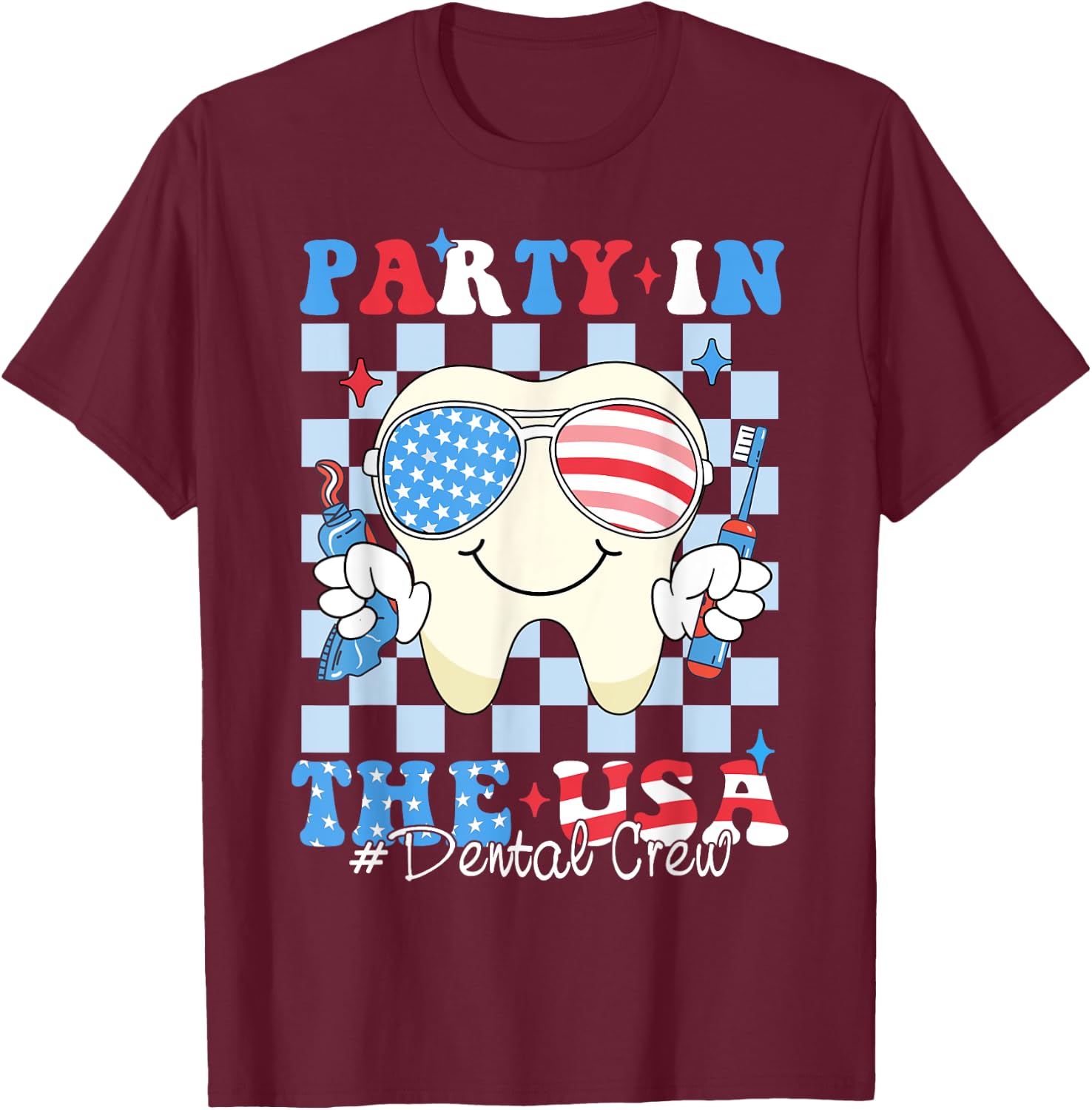 Dental Crew Patriotic Dentist 4th of July Party In The USA T-Shirt - T-Shirt | Maroon