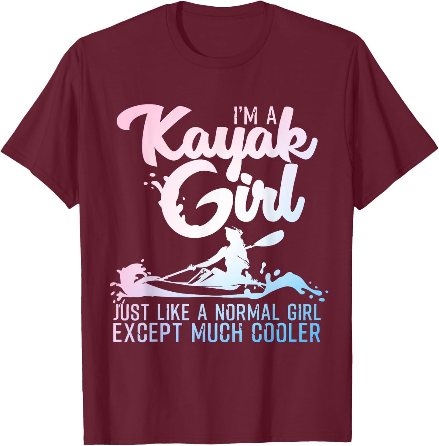 Funny Kayak Design Girls Kayaking Kayaker Kayak T-Shirt - T-Shirt | Maroon