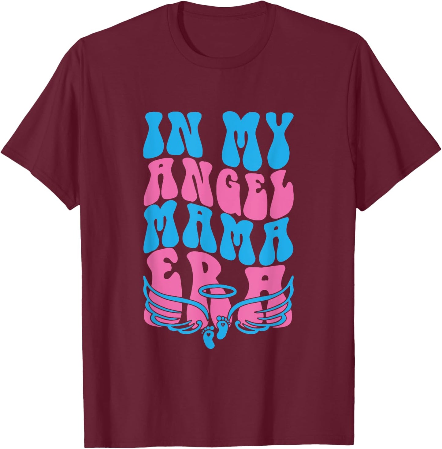 In My Angel Mama Era Pregnancy & Infant Loss Awareness T-Shirt - T-Shirt | Maroon