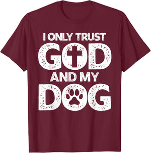 I Only Trust God and Dogs, Funny Christian Saying God Dog T-Shirt - T-Shirt | Maroon