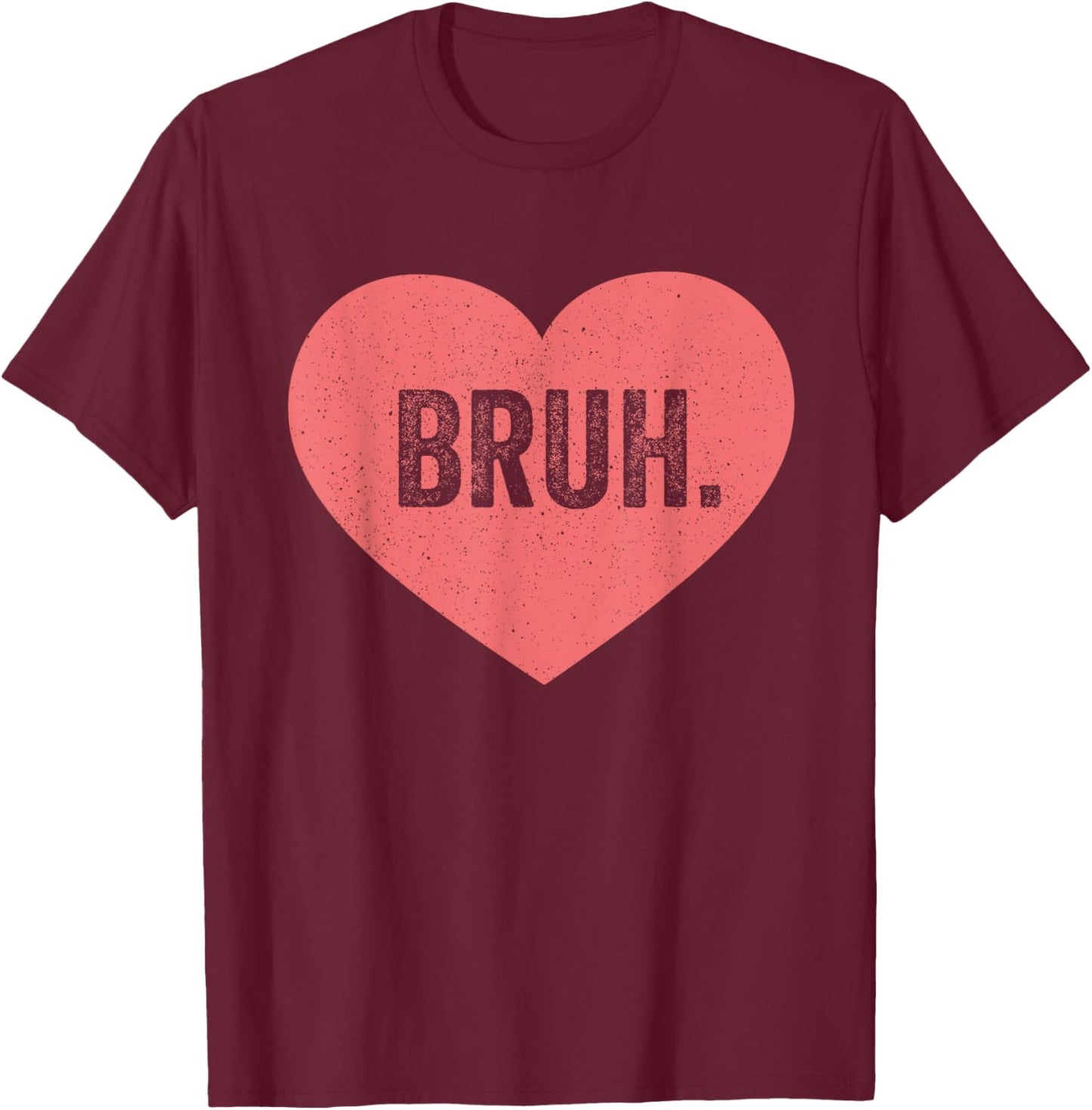 Bruh Valentine Funny Meme Valentines Her -Adult Black Size M T-Shirt - T-Shirt | Maroon