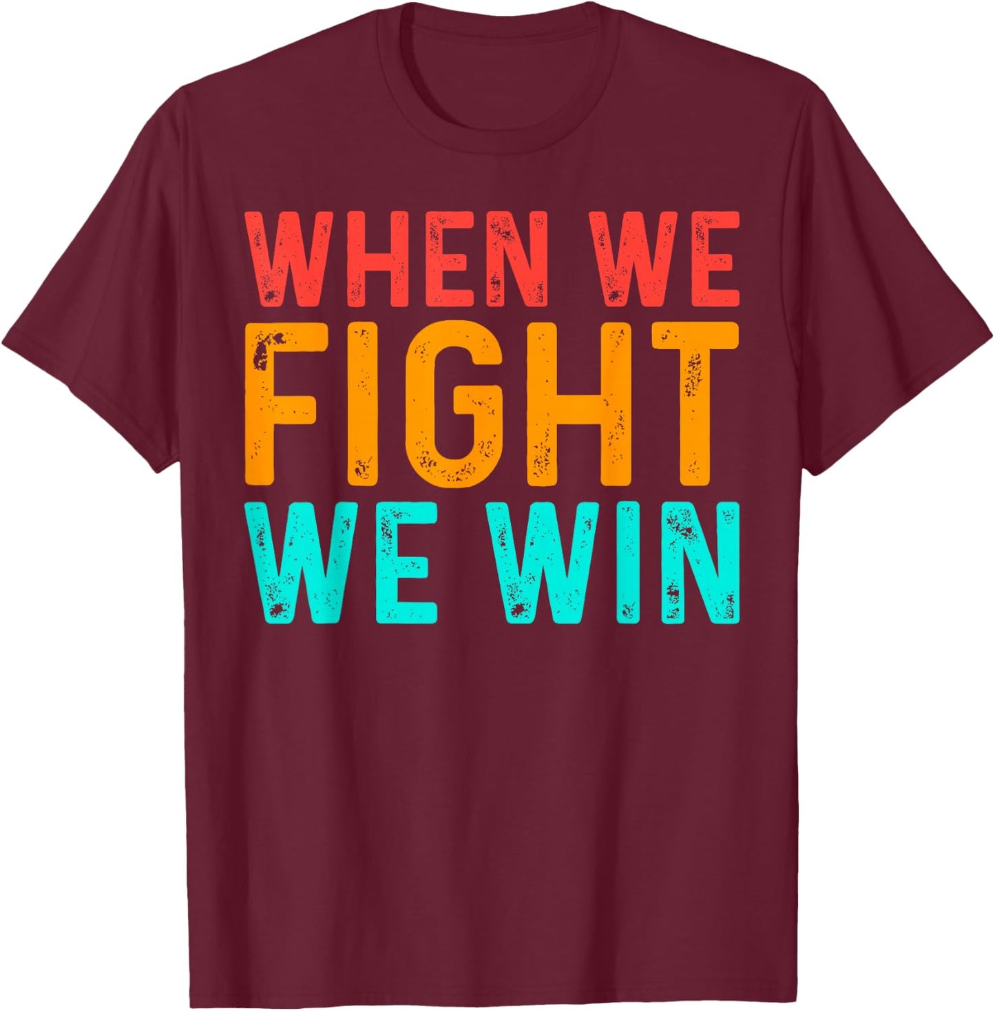 When We Fight - We Win Vintage T-Shirt - T-Shirt | Maroon