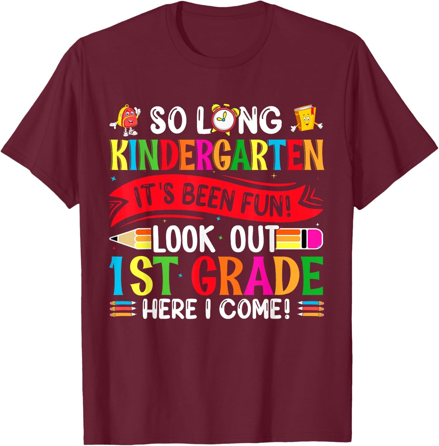 So Long Kindergarten It's been Fun Look Out 1st Grade T-Shirt - T-Shirt | Maroon
