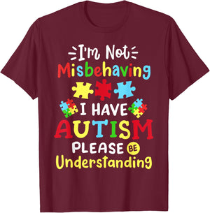 Autism Awareness I'm Not Misbehaving I Have Autism Please T-Shirt - T-Shirt | Maroon