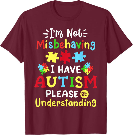 Autism Awareness I'm Not Misbehaving I Have Autism Please T-Shirt - T-Shirt | Maroon