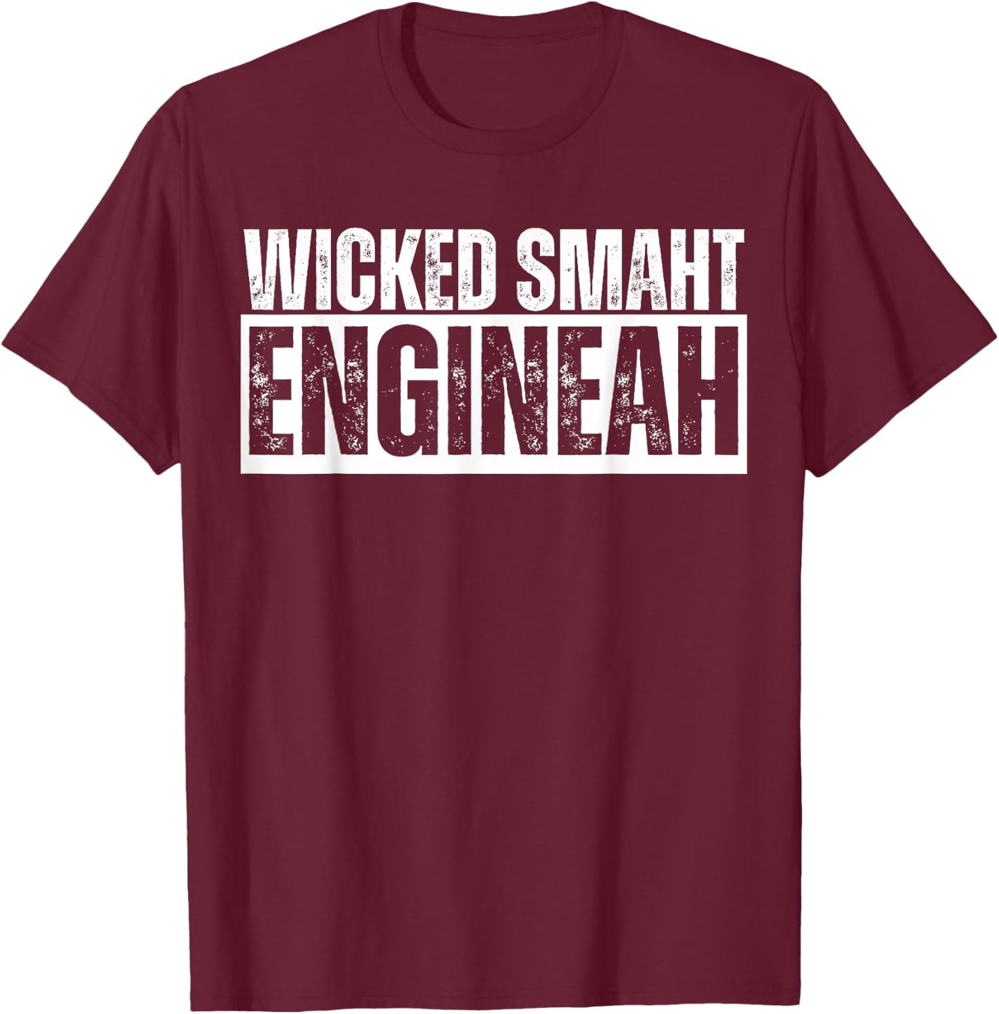 Wicked Smaht Engineah Wicked Smart Engineer Distressed Smaah T-Shirt - T-Shirt | Maroon