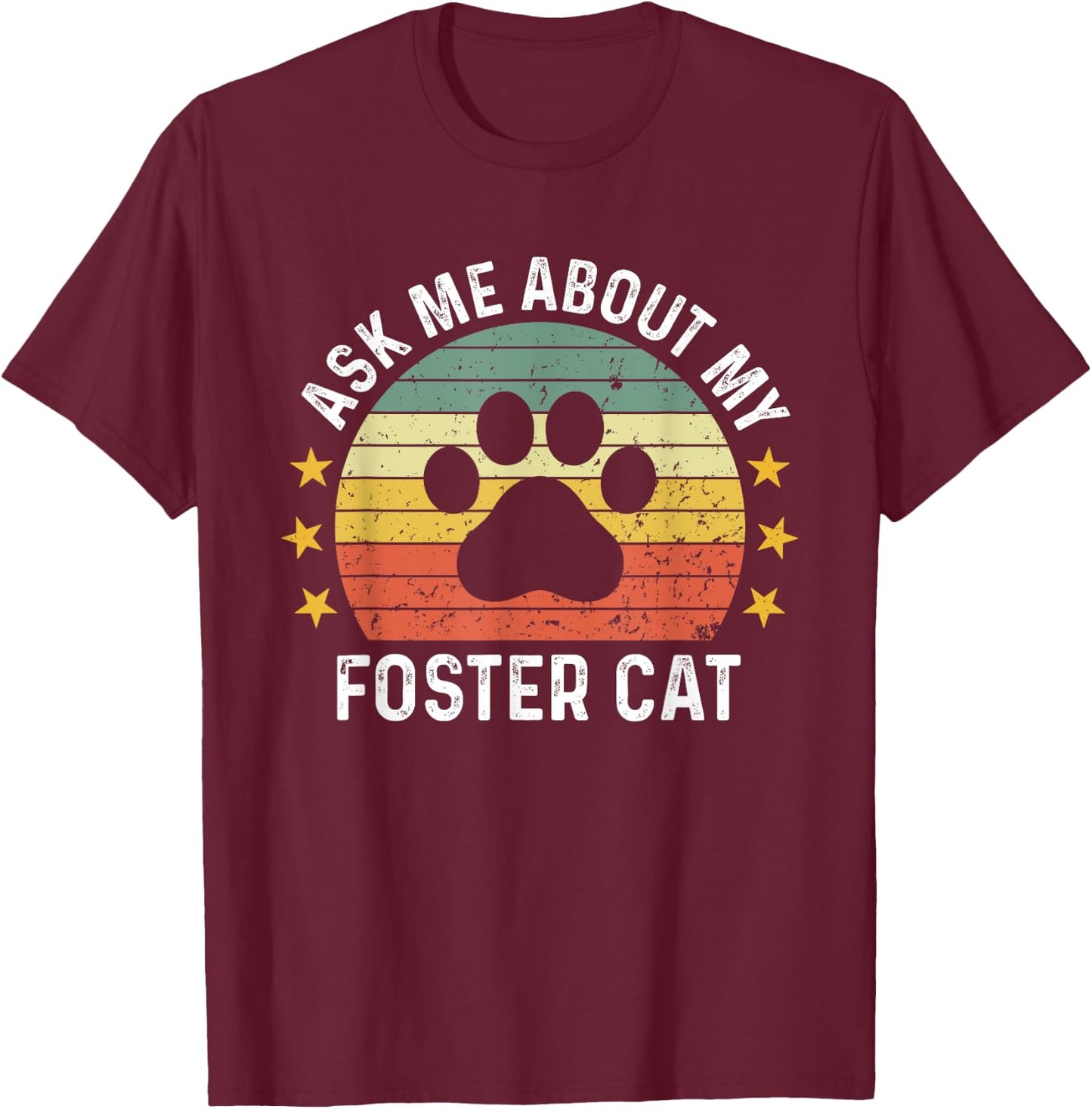 Ask Me About My Foster Cat Mom Proud Foster Mom Dad T-Shirt - T-Shirt | Maroon