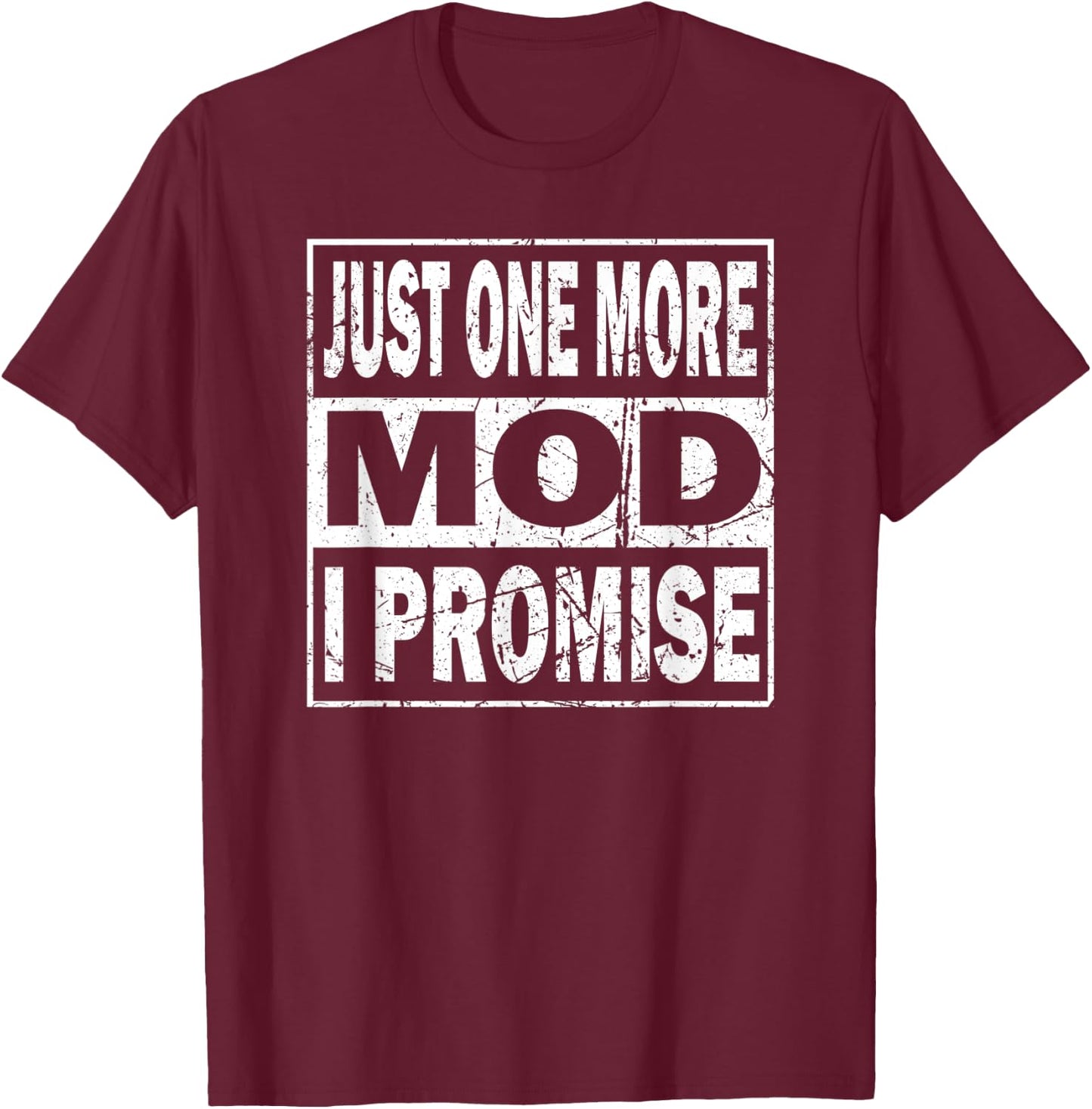Just One More Mod I Promise Vape T-Shirt - T-Shirt | Maroon