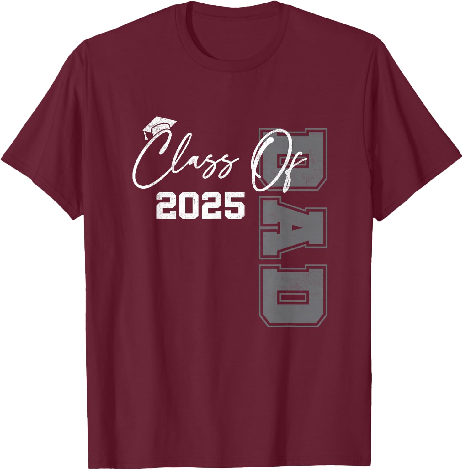 Dad Senior 2025 Proud Dad Of A Class Of 2025 Graduate T-Shirt - T-Shirt | Maroon