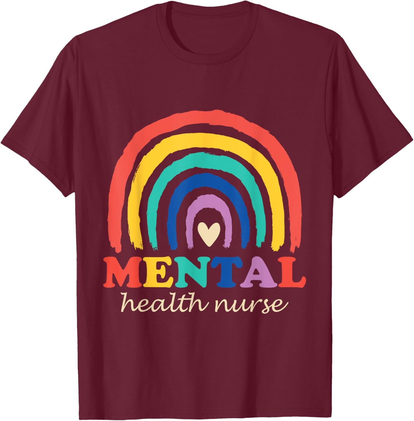 Mental Health Nurse Psychiatry Nursing Psychiatric Nurse T-Shirt - T-Shirt | Maroon