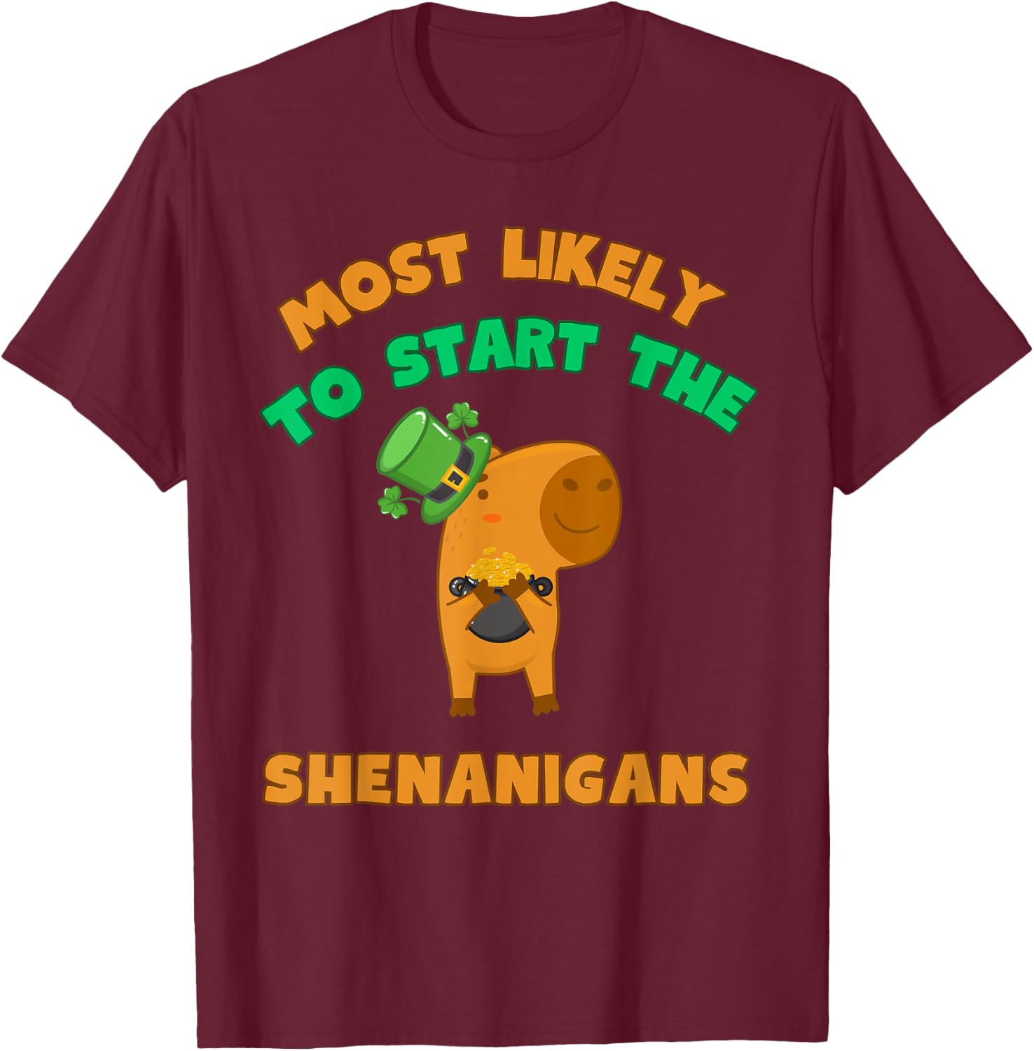 Most Likely To Start The Shenanigans Toddler Funny Capy T-Shirt - T-Shirt | Maroon
