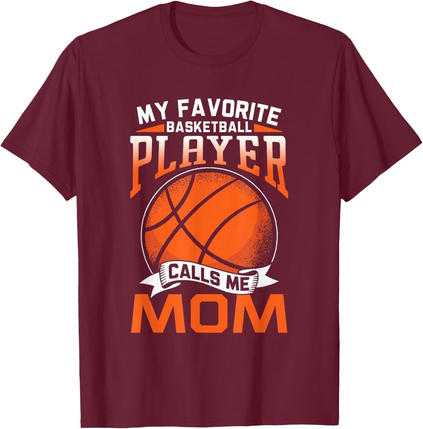 My Favorite Basketball Player Calls Me Mom Coach Match Team T-Shirt - T-Shirt | Maroon